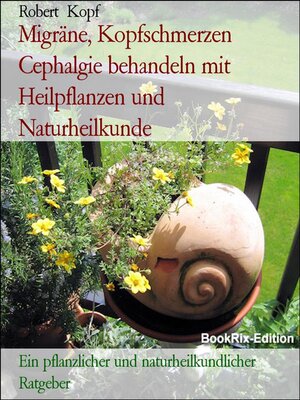 cover image of Migräne, Kopfschmerzen Cephalgie behandeln mit Heilpflanzen und Naturheilkunde